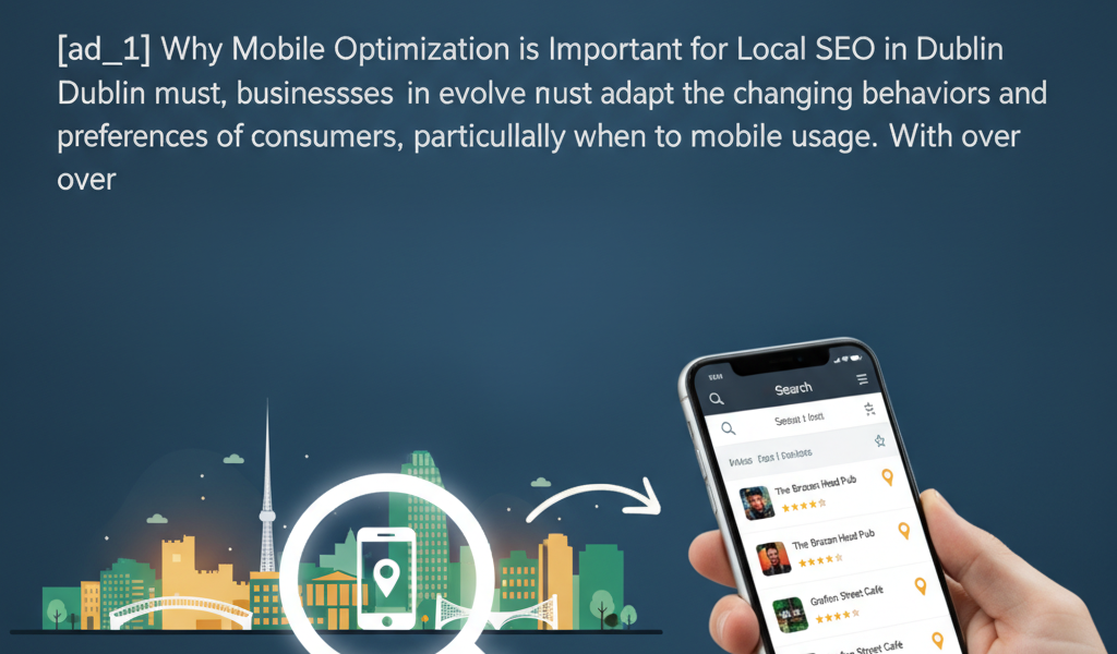 Why is mobile optimisation important for local SEO in Dublin?